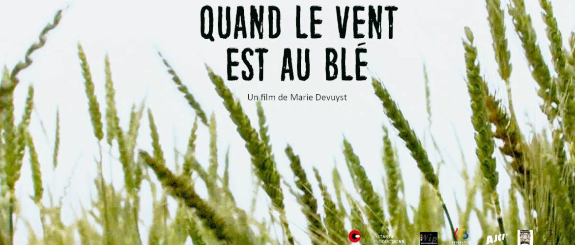 Quand le vent est au blé- Film de Marie Devuyst.